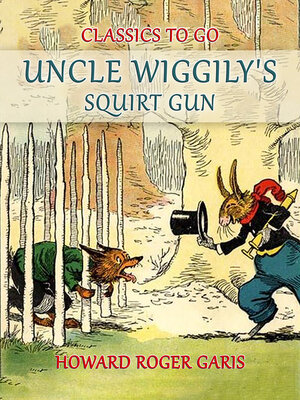 cover image of Uncle Wiggily's Squirt Gun, Or Jack Frost Icicle Maker